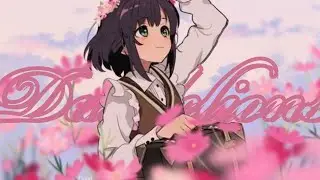 Dandelions -「AMV」- Anime MV