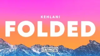 Kehlani &ndash; Folded