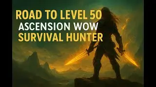 Road to Level 50 | Ascension WoW Hunter Pushes the Limits!