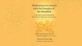 ✨ Seraphim Gratitude Meditation &mdash; Embracing Divine Light