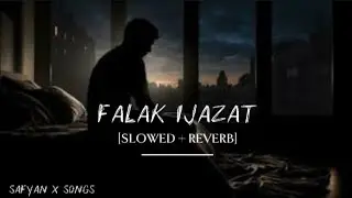 Falak Ijazat (Slowed + Reverb) Lofi Song