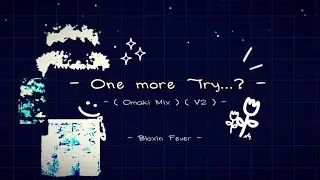 [ OUTDATED ] - One More Try...? - [ BLOXIN FEVER ] ( Omaki Mix ) ( V2 ) 