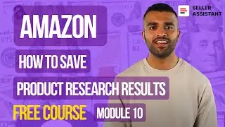 How to Save Product Research Results?  | FREE Amazon FBA Course