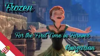 Frozen-For the First Time in Forever-Hungarian