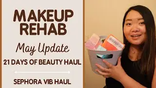 Makeup Rehab | 2022 | May Update