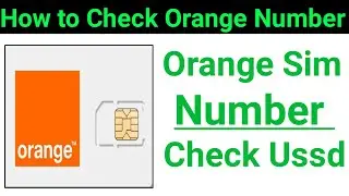 How To Check Orange Sim Number | How Do I Check My Orange Sim Number | How To Know My Orange Number