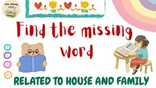 FIND THE MISSING WORDS 🏠🧑&zwj;🧑&zwj;🧒&zwj;🧒 Interesting for kids 