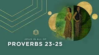 Proverbs 23-25 | Wealth and Poverty | Bible Study