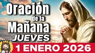 ✨Oración de la Mañana de Hoy JUEVES 1 de ENERO | 2026: Oración para bendecir el Año Nuevo