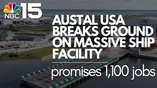 Austal USA breaks ground on massive ship facility, promises 1,100 jobs - NBC 15 WPMI