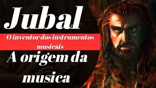 Jubal O Pai Da música A Origem da música Na Bíblia.