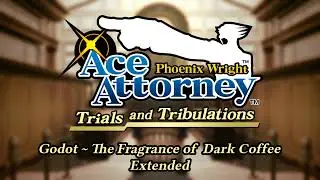 Godot ~ The Fragrance of Dark Coffee | PW:AA - Trials and Tribulations OST [Extended]