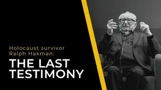 Holocaust survivor Ralph Hakman: The last testimony
