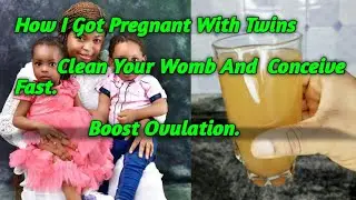 Do This And Get Pregnant Very Fast/ Natural Remedy To Clean Your Uterus And Conceive Fast.