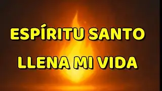 Espíritu Santo, llena mi vida | Oración cantada para pedir paz y fortaleza