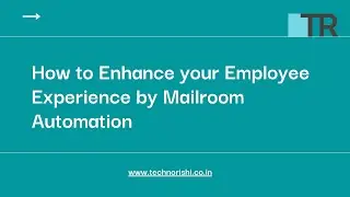 Enhance your Employees Work Experience with Mailroom Automation| TechnoRishi Consulting Pvt. Ltd.