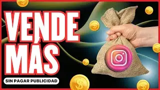💰 C&oacute;mo VENDER en INSTAGRAM sin PAGAR PUBLICIDAD: m&eacute;todo pr&aacute;ctico en 7 pasos
