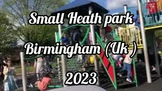 Small Heath Park || Small Heath park Birmingham (UK) 2023