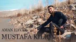 Mustafa KILIÇ - AMAN HAVAR