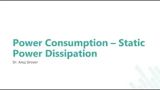 Power Consumption | Static Power Dissipation