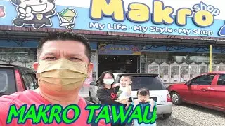 MAKRO SHOP TAWAU KEDAI SERBANEKA || AKTIVITI KELUARGA
