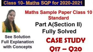 Case Study Based Questions Class 10 | CBSE Class 10 Maths | CBSE Maths Standard Paper - 2021