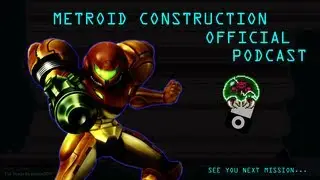 Metroid Construction Podcast: Episode #5 - Post T.H.E. Contest