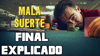 MALA SUERTE - FINAL EXPLICADO (PEL&Iacute;CULA NETFLIX)