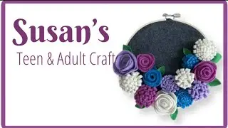 Susan’s Teen & Adult Craft- Felt Flower Wreath