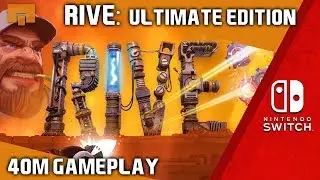 RIVE: Ultimate Edition -Nintendo Switch-40M Gameplay COMENTADO-First look-60FPS-