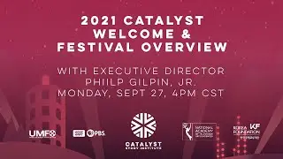 2021 CATALYST WELCOME & FESTIVAL OVERVIEW