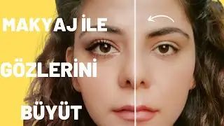 MAKYAJ İLE GÖZ BÜYÜTME