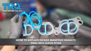 How to Replace Intake Manifold Gaskets 2006-2015 Lexus IS250