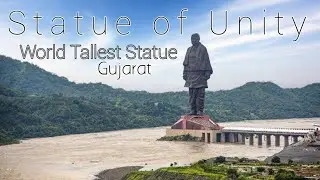 Statue Of Unity Gujarat | World Tallest Statue Gujarat India | Sardar Sarovar Dem | Narmada River