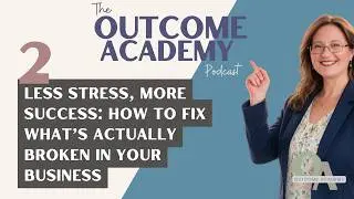 2. Less Stress, More Success: How to Fix What&rsquo;s Actually Broken in Your Business