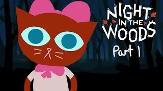 I HAVE NIGHTMARE EYES (Night in the Woods part 1)