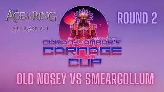 Caran-Lambar Cup -- Old Nosey vs Smeargollum -- Round 2 -- AotR 8.1
