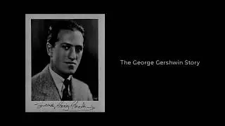 The George Gershwin Story