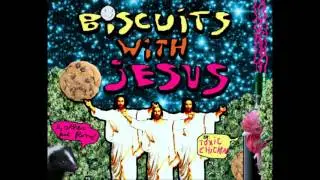 toxic chicken -  3 tracks -  biscuits with jesus