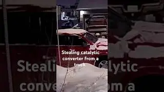 Stealing catalytic converter #Shorts #CrimeChannel #CrimeWatch #Crime #CatalyticConverter ￼￼￼￼￼