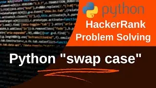swap case in python hackerrank solution | HackerRank solution