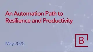 An Automation Path to Resilience and Productivity - May 2025