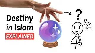 Qadr (Destiny) in Islam Explained in 4 Minutes