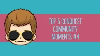 Top 5 Conquest Community Moments #4