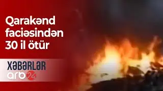 Qarakənd faciəsindən 30 il &ouml;t&uuml;r &ndash; Xəbərlər