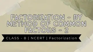 Factorization- by method of common factors2|Class8|NCERT| Factorization
