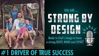 #1 Driver of True Success [Strong By Design Ep 24]