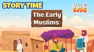 Stories from the Seerah I The Early Muslims  I StoryTime for Muslim Children