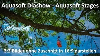 4K // Aquasoft Diashow Stages - 3:2 Bilder in Diashow oder Video darstellen ohne Zuschneiden