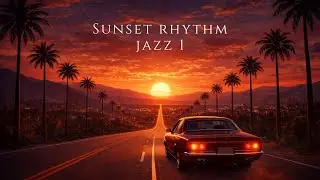 SUNSET RHYTHM JAZZ - Smooth jazz/Relax/Drive/Sunset